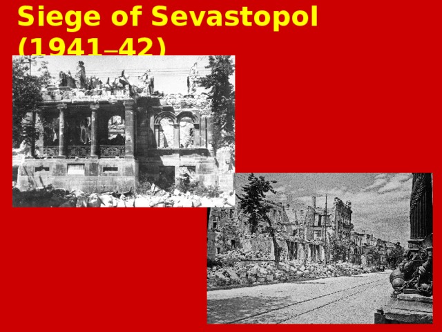 Siege of Sevastopol (1941 – 42) 