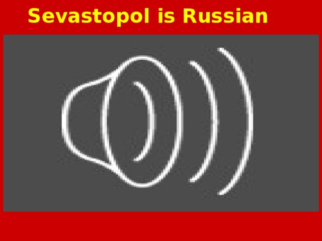 Sevastopol is Russian 