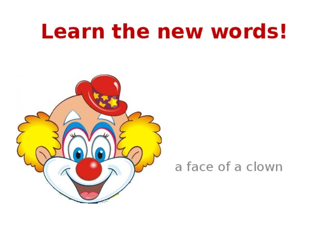 Learn the new words!  a face of a clown 