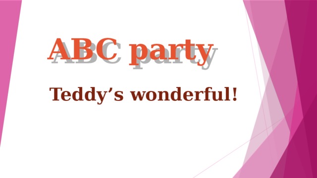 ABC party Teddy’s wonderful! 