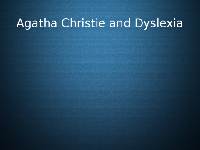  Agatha Christie and Dyslexia 