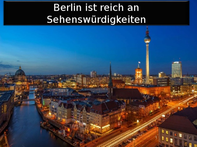 Berlin ist reich an Sehenswürdigkeiten 