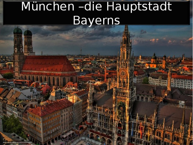 München –die Hauptstadt Bayerns 