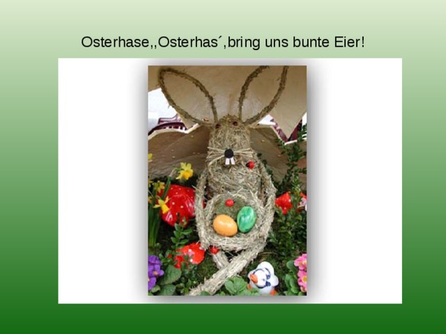 Osterhase,,Osterhas´,bring uns bunte Eier! 