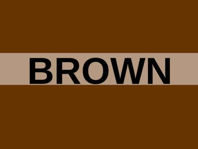 BROWN 