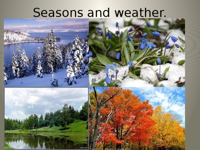 Seasons and weather.