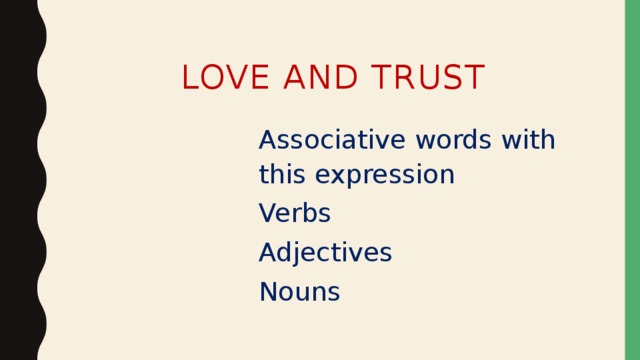  Love and trust Associative words with this expression Verbs Adjectives Nouns 