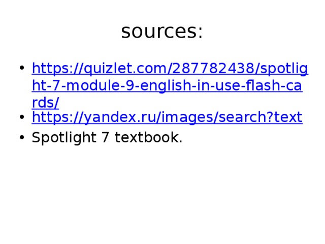 sources: https://quizlet.com/287782438/spotlight-7-module-9-english-in-use-flash-cards/ https:// yandex.ru/images/search?text Spotlight 7 textbook. 