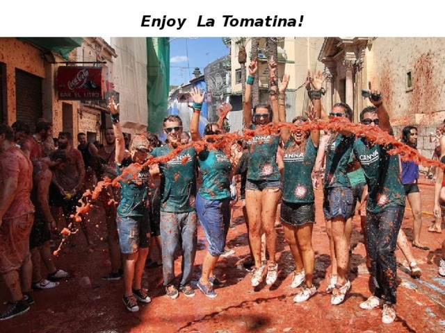 Enjoy La Tomatina! 