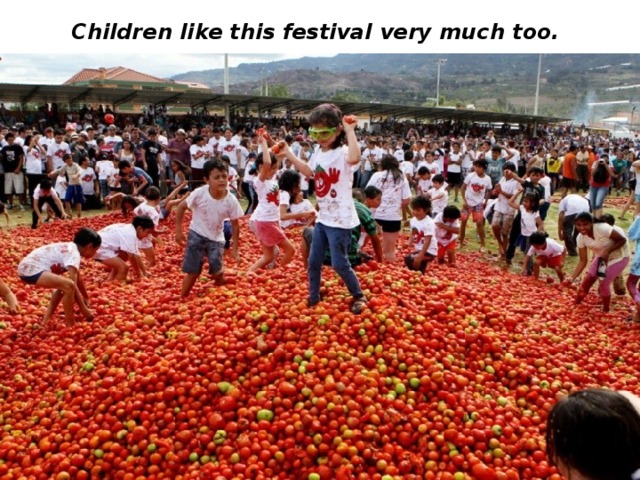 Children like this festival very much too. 