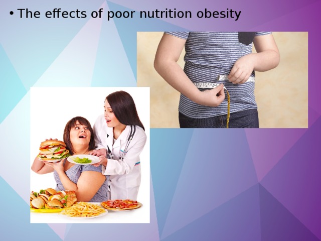 The effects of poor nutrition obesity 