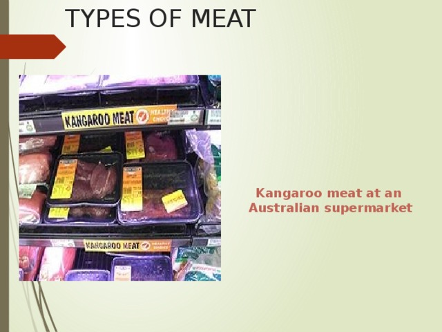 TYPES OF MEAT  Kangaroo meat at an Australian supermarket   