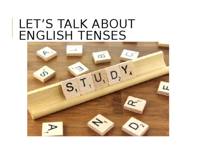 Let’s talk about English tenses 