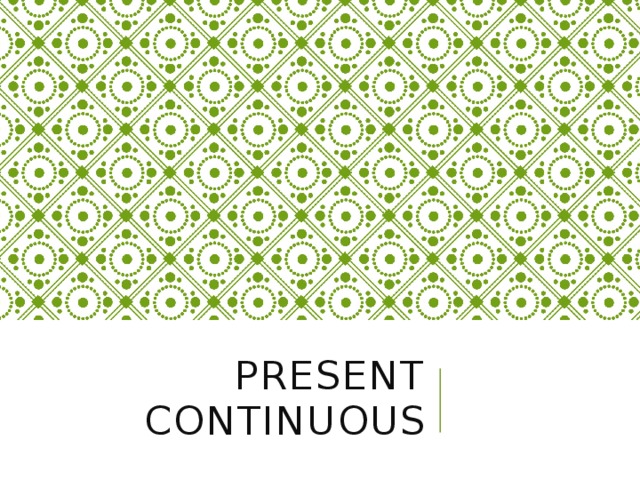 Present continuous 