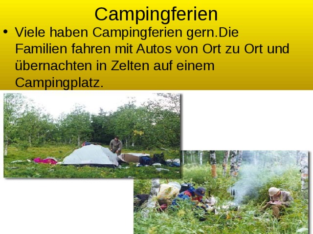 Campingferien Viele haben Campingferien gern.Die Familien fahren mit Autos von Ort zu Ort und übernachten in Zelten auf einem Campingplatz. 