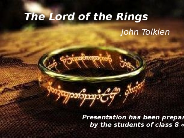 The Lord of the Rings John Tolkien Presentation has been prepared  by the students of class 8 «A» 