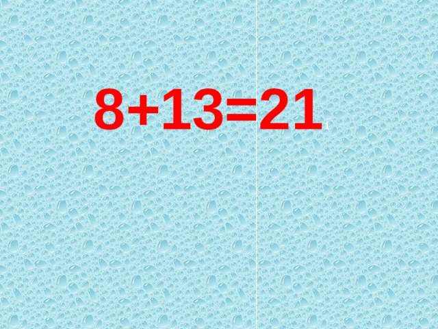8+13=21 1 