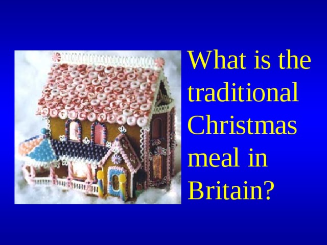 What is the traditional Christmas meal in Britain? 