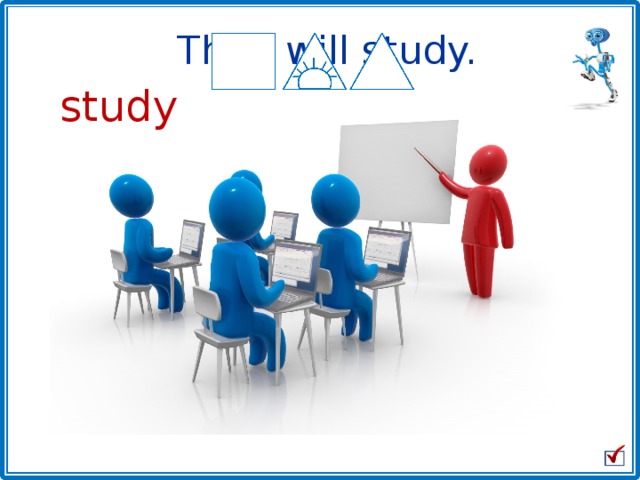 They will study. study 