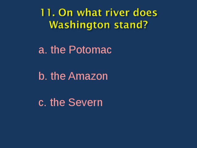 a. the Potomac b. the Amazon c. the Severn