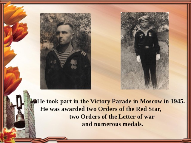 He took part in the Victory Parade in Moscow in 1945. He was awarded two Orders of the Red Star, two Orders of the Letter of war  and numerous medals. 