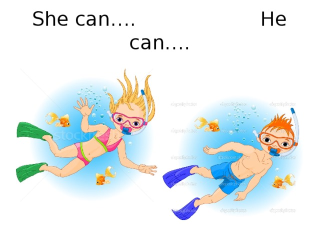 She can…. He can…. 