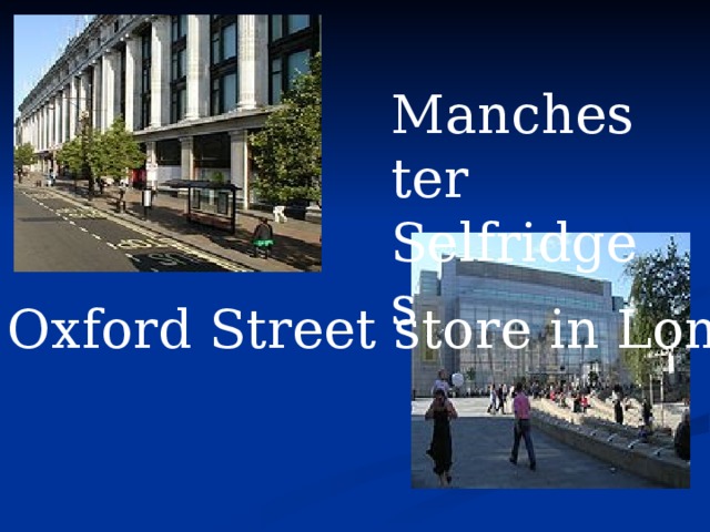 Manchester Selfridges Oxford Street store in London 