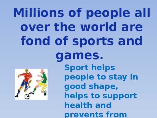 All sports перевод. To be fond of примеры. People all over the World are fond of Sports and games. Be fond of. To be fond of примеры предложений.