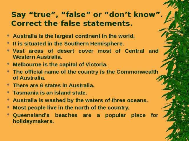 Напиши true-false b) the biggest Australian State is.