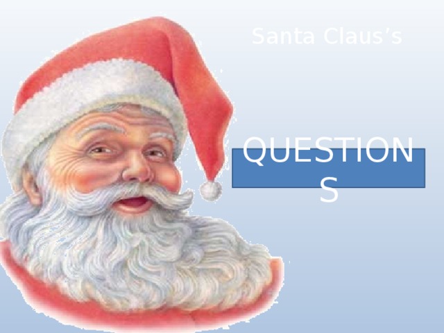 Santa Claus’s QUESTIONS 