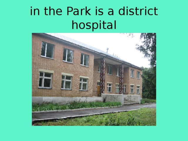 in the Park is a district hospital 