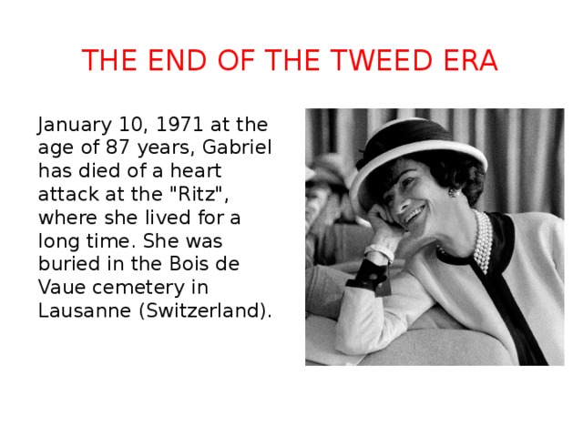The end of the tweed era January 10, 1971 at the age of 87 years, Gabriel has died of a heart attack at the 
