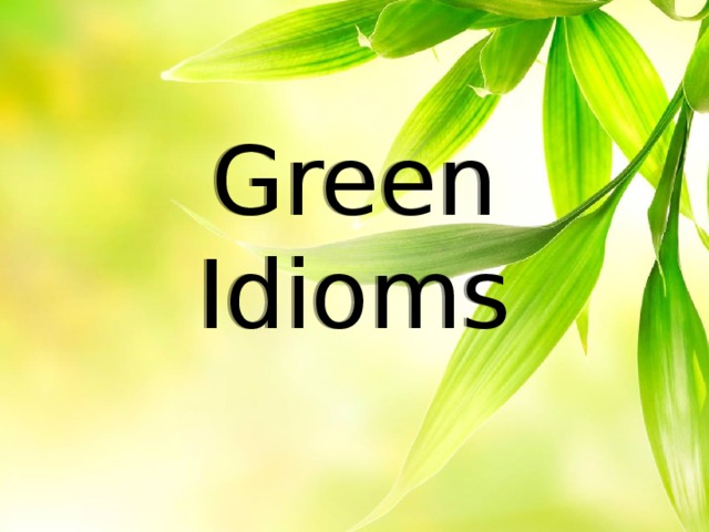 Green Idioms 