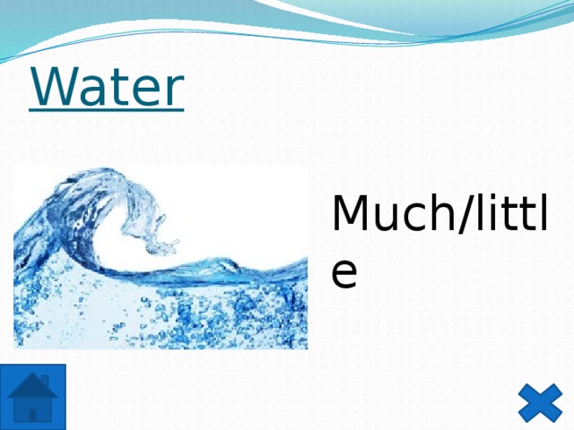 Water Much/little 