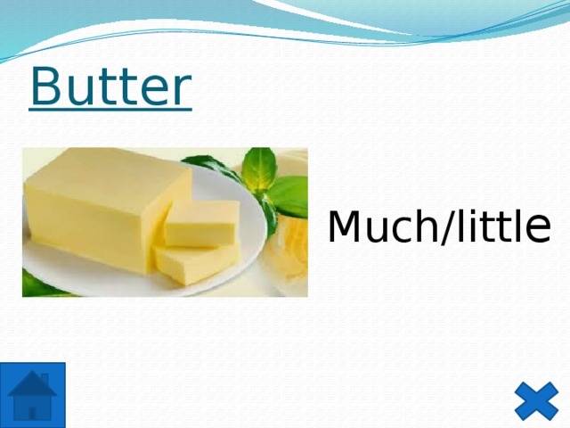 Butter Much/littl e 