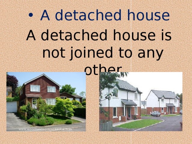  A detached house A detached house is not joined to any other   