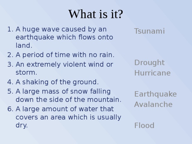 Read definitions of natural and name them. A huge Wave caused by an earthquake which Flows onto Land. A violent Wind Storm which. Read Definitions of natural Disasters and name them 1 вариант. An extremely violent Wind or Storm.