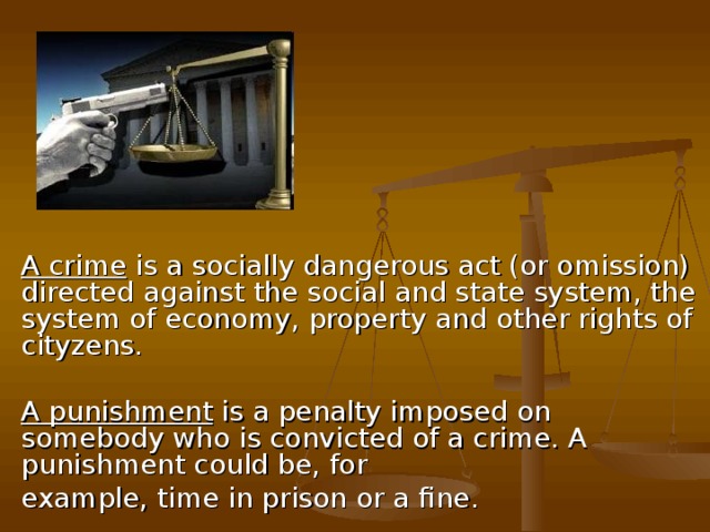 A crime is a socially dangerous act (or omission) directed against the social and state system, the system of economy, property and other rights of cityzens .  A punishment is a penalty imposed on somebody who is convicted of a crime. A punishment could be, for example, time in prison or a fine. 