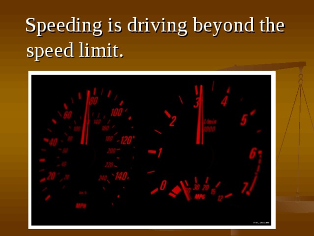  S peeding is driving beyond the speed limit . 