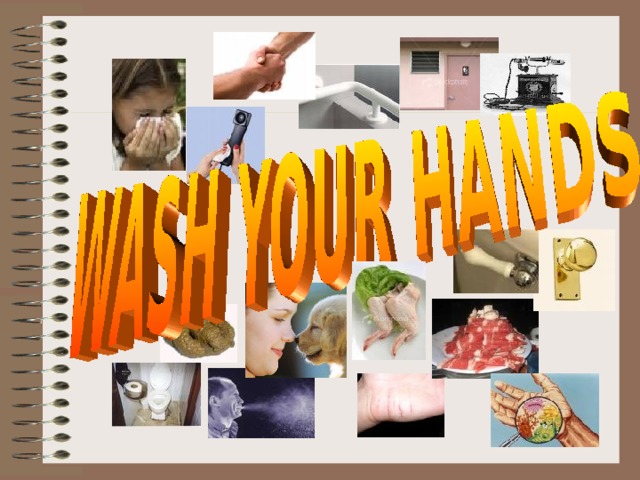 The most important step to protecting our health. Did you wash your hands when your left the bathroom? Did you wash your hands before you had a snack or ate lunch? Think about all the objects you touched where others more than likely did not wash there hands either. Scary Stuff ! 26 