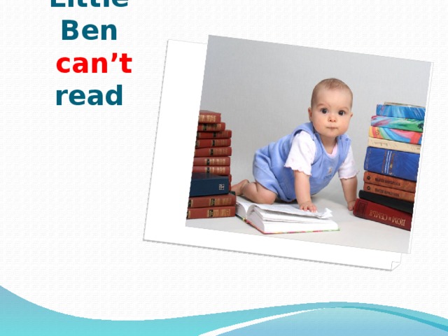 Little Ben   can’t read 