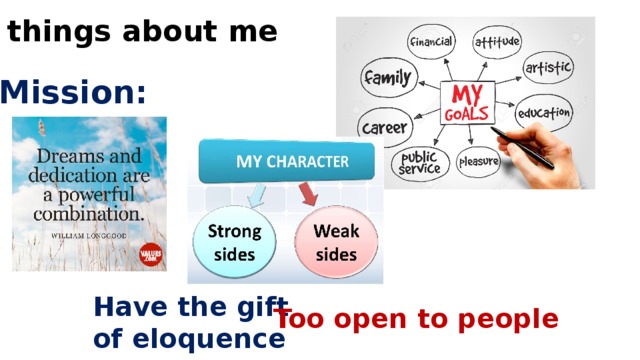 3 things about me Mission: Have the gift of eloquence Too open to people 