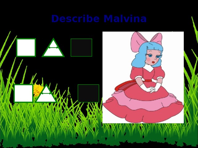 Describe Malvina not 7 