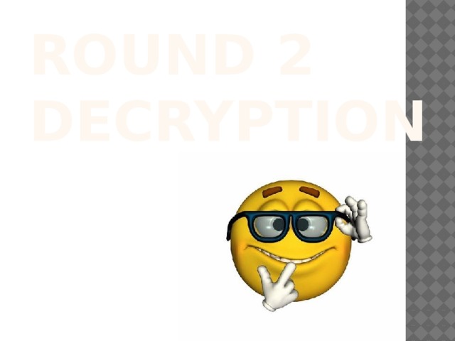 ROUND 2  Decryption 