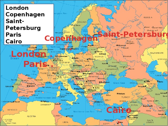 London Copenhagen Saint-Petersburg Paris Cairo . Saint-Petersburg Copenhagen .  London . Paris . Cairo . 