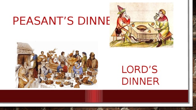 Peasant’s dinner LORD’S DINNER 