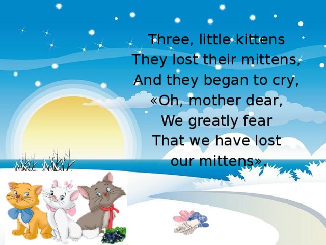 Lost kitten перевод. Three little Kittens стих. Three little Kittens Lost their mittens. Three little Kittens текст. 5 Little Kittens Lost their mittens.