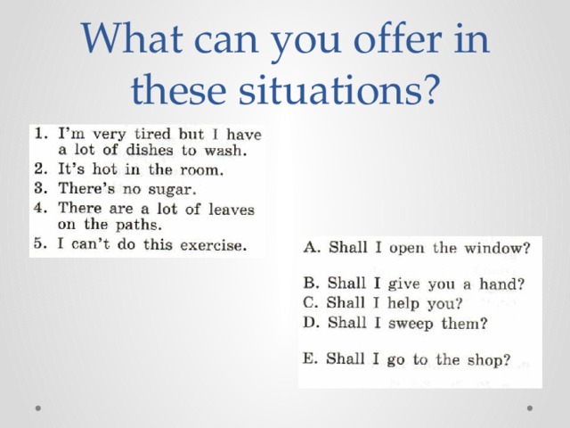What can you offer in these situations? 