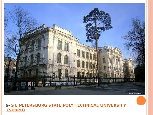 6-  ST. PETERSBURG STATE POLY TECHNICAL UNIVERSITY  (SPBPU) 6-  ST. PETERSBURG STATE POLY TECHNICAL UNIVERSITY  (SPBPU) 