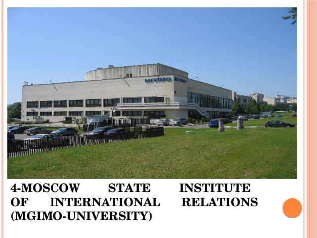 4-MOSCOW STATE INSTITUTE  OF INTERNATIONAL RELATIONS  (MGIMO-UNIVERSITY)   